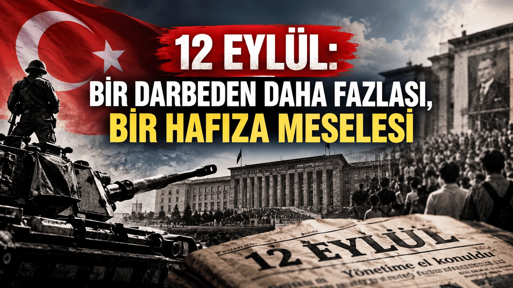 12 EYLÜL: BİR DARBEDEN DAHA FAZLASI, BİR HAFIZA MESELESİ